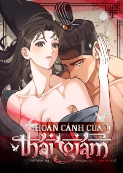 [18+] Hoàn Cảnh Của Thái Giám
