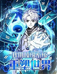 Tôi Dùng Hệ Thống Đỉnh Cấp Tái Tạo Thế Giới