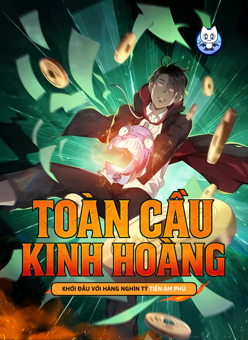Toàn cầu kinh hoàng: Khởi đầu với hàng nghìn tỷ tiền âm phủ