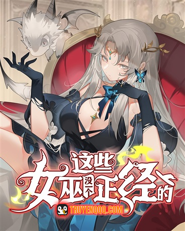 Mấy Phù Thủy Này Chẳng Ai Đứng Đắn Cả